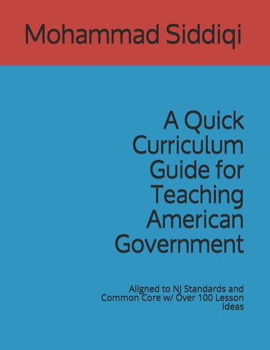 A Quick Curriculum Guide for Teaching American Government Aligned to NJ Standards and Common Core W/ Over 100 Lesson Ideas