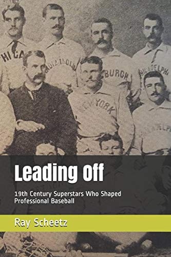 Leading Off 19th Century Superstars Who Shaped Professional Baseball