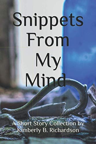 Snippets From My Mind A Story Collection