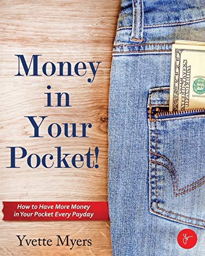More Money in Your Pocket! How to Have More Money in Your Pocket Every Payday