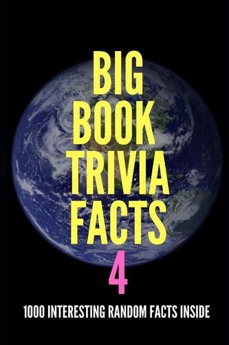 Big Book Trivia Facts 1000 Interesting Random Facts Inside