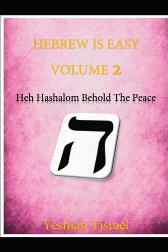 Hebrew Is Easy Volume Two Heh Hashalom- Behold the Peace