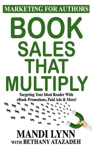 Book Sales That Multiply Targeting Your Ideal Reader With EBook Promotions, Paid Ads & More!