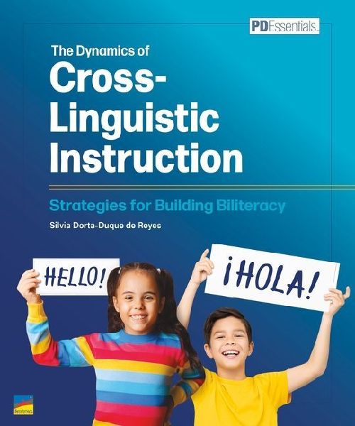 The Dynamics of Cross-Linguistic Instruction: Strategies for Building Biliteracy