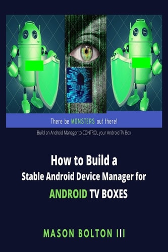 How to Build a Stable Android Device Manager for Android TV Boxes Build an Android Manager to CONTROL Your Android TV Box