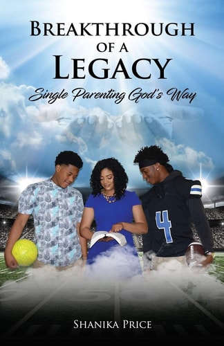 Breakthrough of a Legacy Single Parenting God's Way