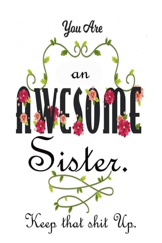 You're An Awesome Sister. Keep That Shit Up Gifts For Sister From Sister
