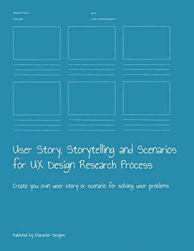 User Story, Storytelling and Scenarios for UX Design Research Process Create You Own User Story Or Scenario for Solving User Problems