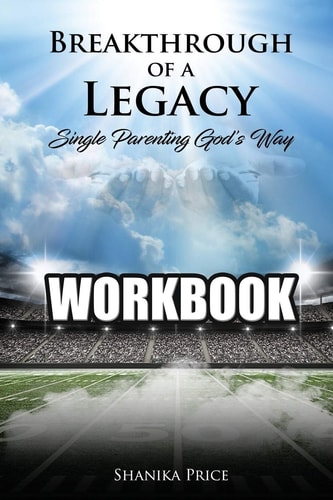 Breakthrough of a Legacy Single Parenting God's Way - Workbook