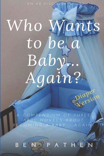 Who Wants to Be a Baby... Again? Diaper Version