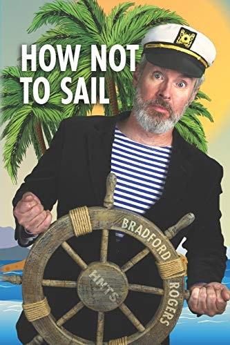 How Not To Sail Screwing Up is Part of Cruising. Let Me Show You How!
