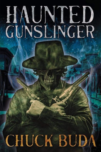 Haunted Gunslinger A Supernatural Western Thriller