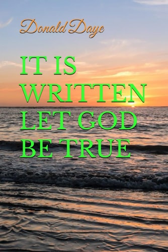 It Is Written Let God Be True