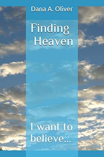 Finding Heaven I Want to Believe...