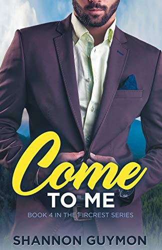 Come To Me Book 4 in the Fircrest Series