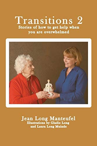 Transitions 2 Stories of how to Get Help when You are Overwhelmed