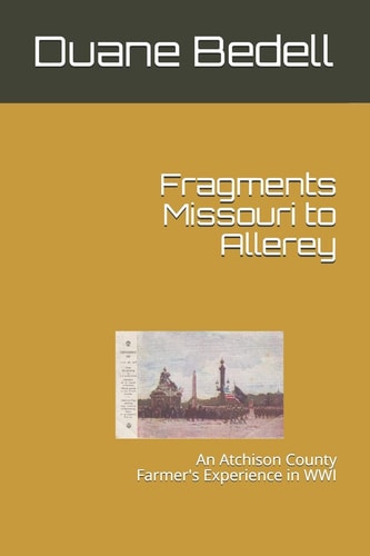 Fragments Missouri to Allerey An Atchison County Farmer's Experience in WWI