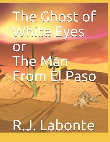 The Ghost of White Eyes Or The Man From El Paso