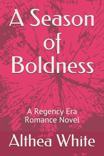 A Season of Boldness A Regency Era Romance Novel