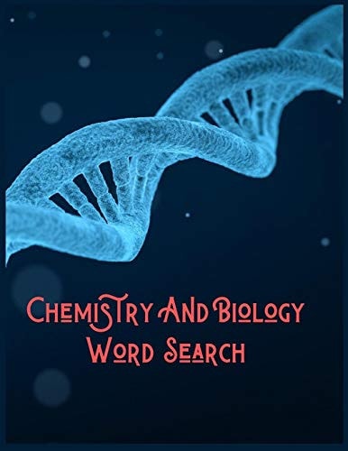 Chemistry And Biology Word Search 200+ Puzzles that Have Numerous Themes Including Biology and Chemistry and Much More