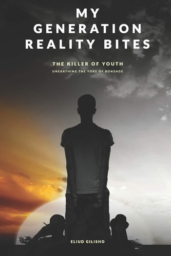 My Generation Reality Bites Unearthing the Yoke of Bondage on Our Youths. Revealing How the Dark World Has Enslaved and Caged Our Youths Into Immorality Through Sex Addictions and Devil Worship