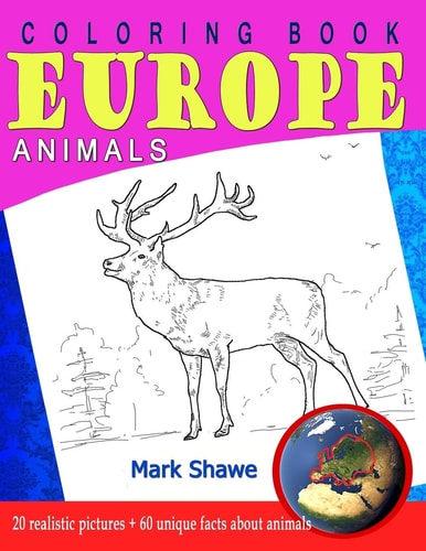 Coloring Book Animals of Europe 20 Realistic Pictures + 60 Unique Facts about Animals