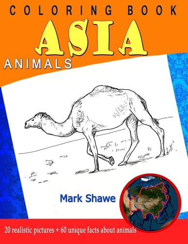 Coloring Book Animals of Asia 20 Realistic Pictures + 60 Unique Facts about Animals