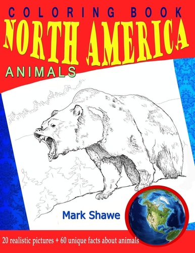 Coloring Book North America Animals 20 Realistic Pictures + 60 Unique Facts about Animals