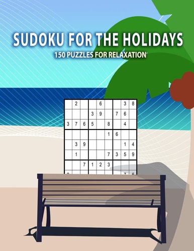 Sudoku for the Holidays - 150 Puzzles for Relaxation From Beginner to Advanced for Clever Kids - Easy, Medium and Difficult - With Solutions 9x9