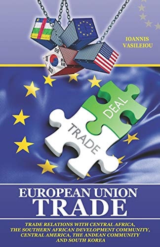 European Union Trade Trade Relations with Central Africa, the Southern African Development Community, Central America, the Andean Community and South Korea