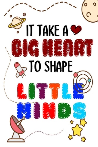 It Takes A Big Heart To Shape Little Minds Thank You Gift for Teachers, Teachers Appreciation, Year End Graduation Teacher Gifts Inspirational Quotes