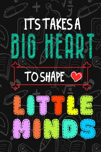 It Takes A Big Heart To Shape Little Minds Thank You Gift for Teachers, Teachers Appreciation, Year End Graduation Teacher Gifts Inspirational Quotes