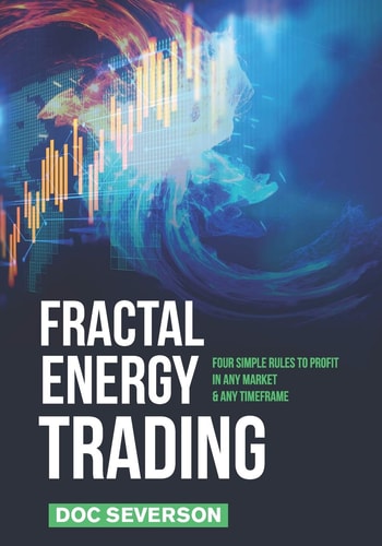 Fractal Energy Trading Four Simple Rules to Profit In Any Market & Any Timeframe