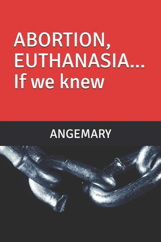 ABORTION, EUTHANASIA... If We Knew...