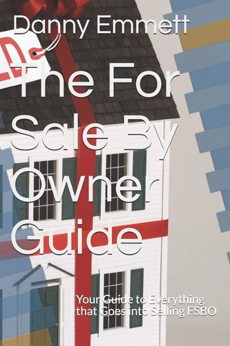 The For Sale By Owner Guide Your Guide to Everything that Goes Into Selling FSBO