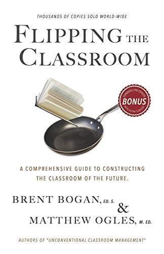 Flipping the Classroom A Comprehensive Guide to Constructing the Classroom of the Future