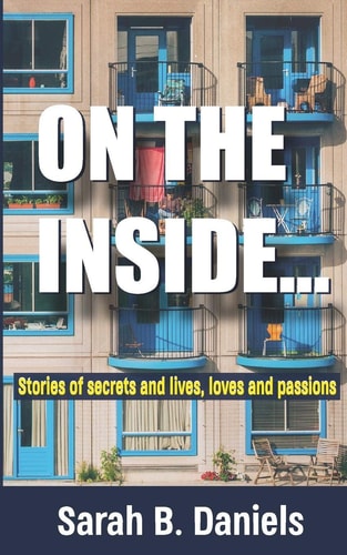 On The Inside... Stories of Secrets and Lives, Loves and Passions