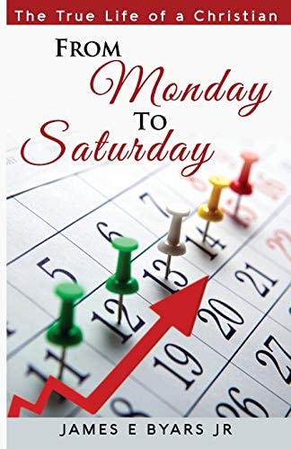 From Monday to Saturday The True Life of a Christian
