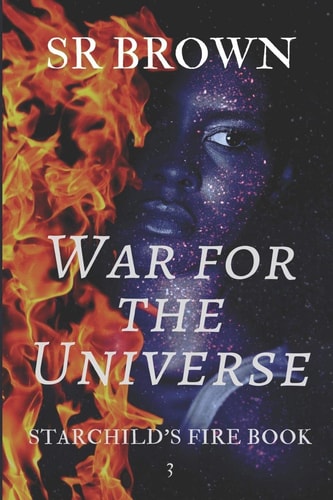 War for the Universe Starchild's Fire Book 3