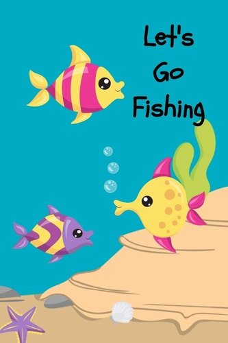 Let's Go Fishing A Fishing Trip Book For Kids