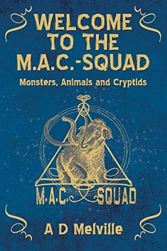 Welcome to the M.A.C.-Squad Monsters, Animals and Cryptids