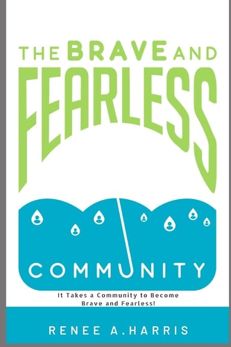 The Brave And Fearless Community It Takes A Community to Become Brave and Fearless
