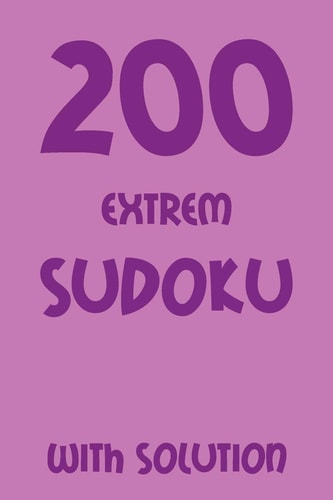 200 Extrem Sudoku with Solution Puzzle Book, 9x9, 2 Puzzles Each Page
