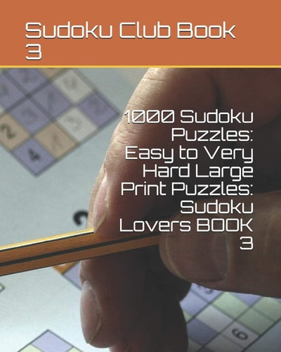 1000 Sudoku Puzzles Easy to Very Hard Large Print Puzzles: Sudoku Lovers BOOK 3