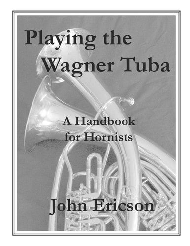 Playing the Wagner Tuba A Handbook for Hornists