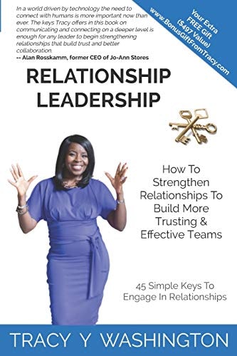 Relationship Leadership How To Strengthen Relationships To Build More Trusting & Effective Teams