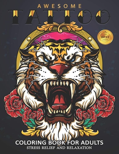 Awesome Tattoo Coloring Book for Adults Sexy and Stress Relieving Designs for Adults Relaxation Men and Women Coloring Pages