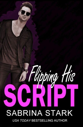 Flipping His Script A Loathing to Love Romance