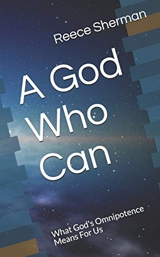 A God Who Can What God's Omnipotence Means For Us