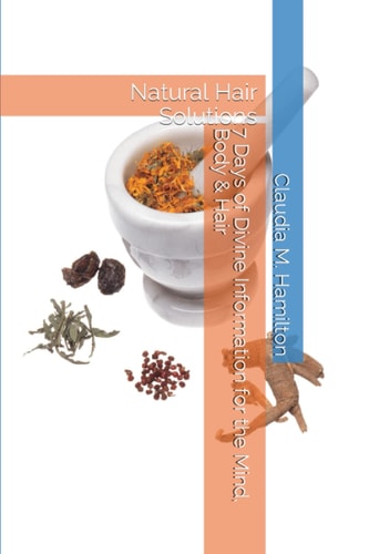 7 Days of Divine Information for the Mind, Body and Hair Natural Hair Solutions